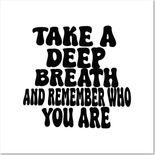 take a deep breath and remember who you are Posters and Art